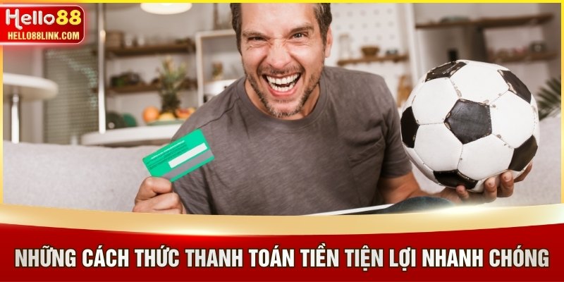 Những cách thức thanh toán tiền tiện lợi nhanh chóng