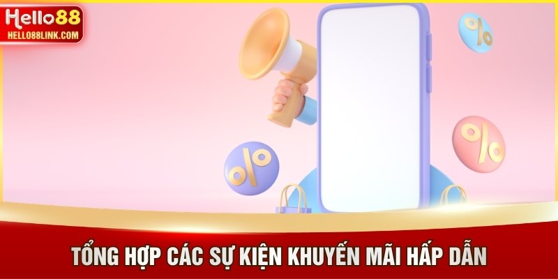 Tổng hợp các sự kiện khuyến mãi hấp dẫn